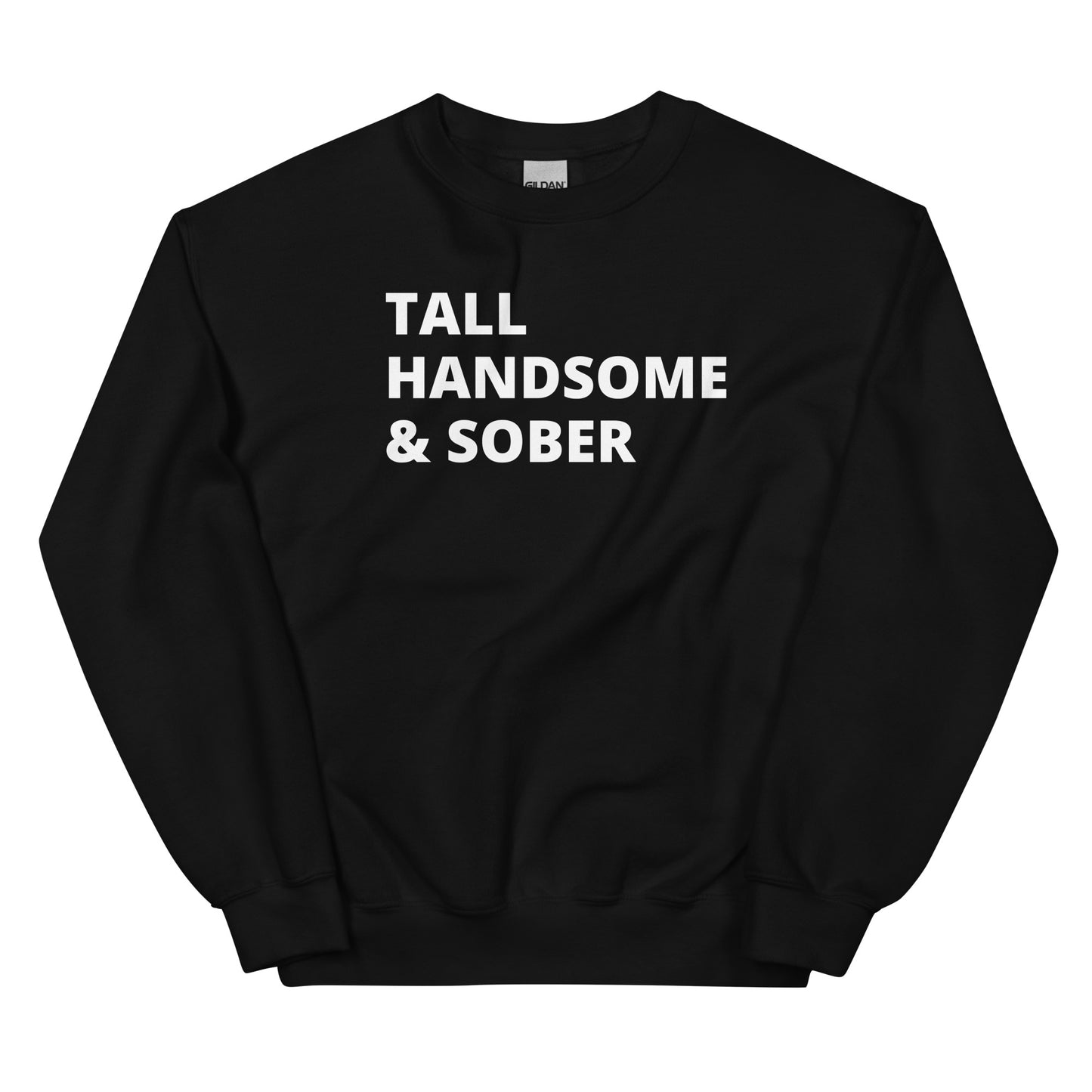 Tall Handsome & Sober Sweatshirt