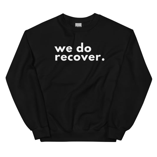 We Do Recover Sweatshirt