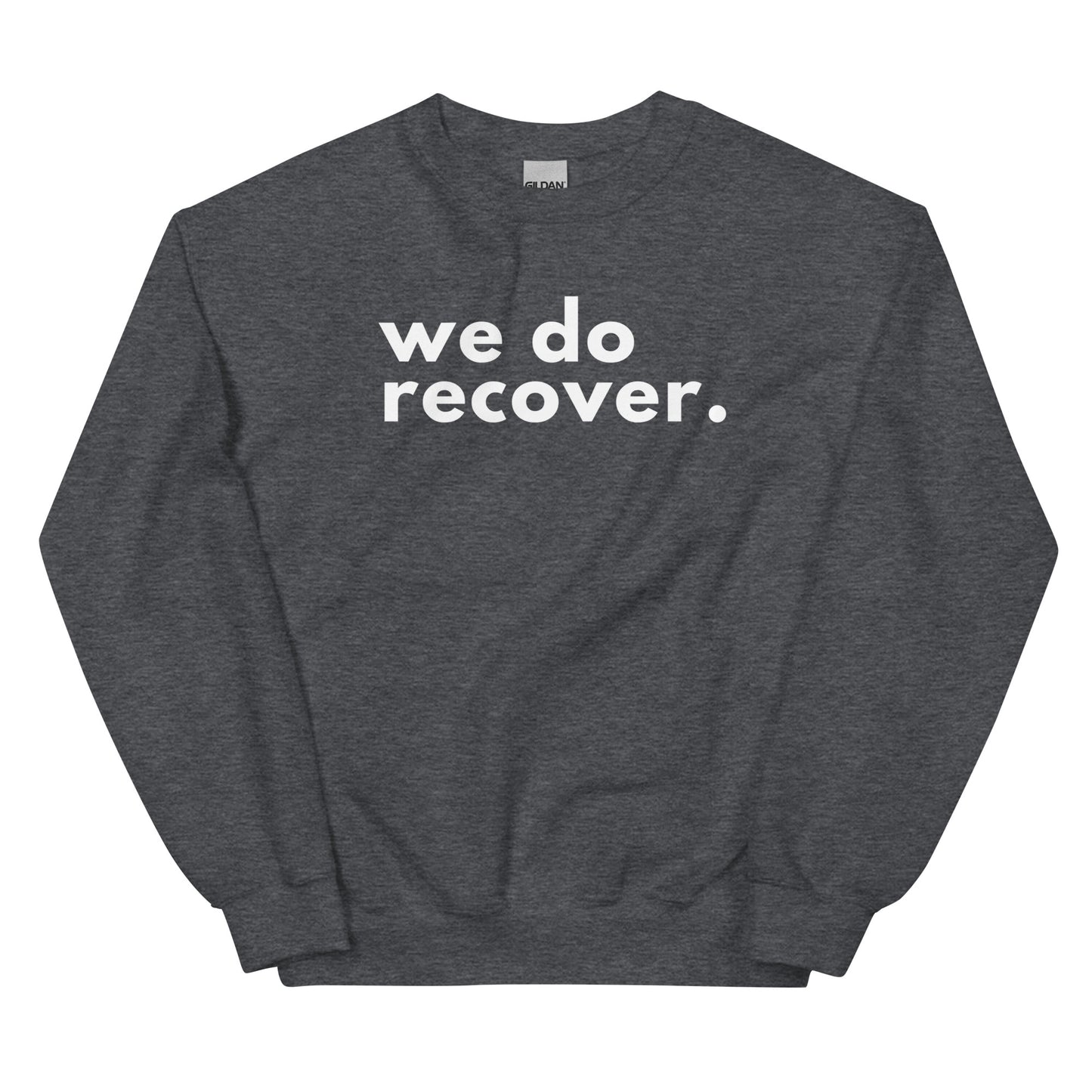 We Do Recover Sweatshirt