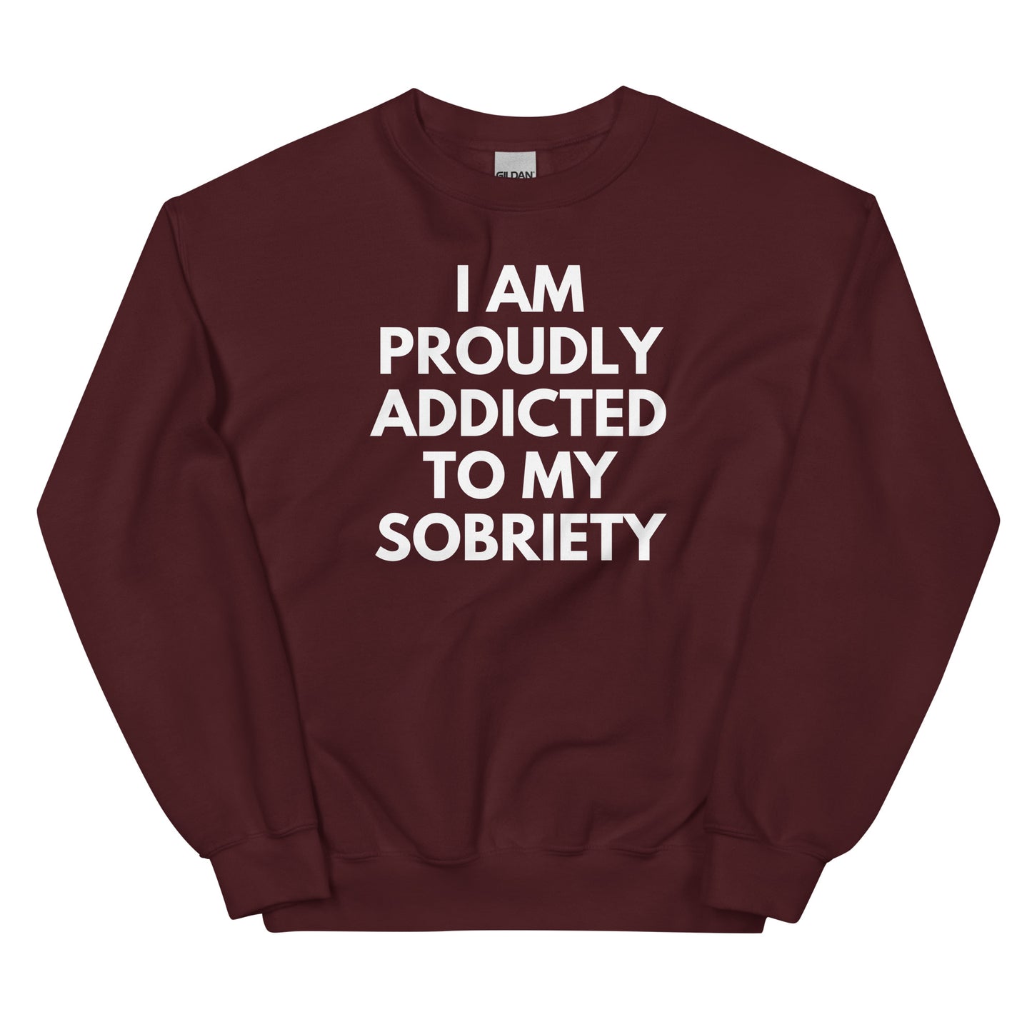 Proudly Addicted To Sobriety Sweatshirt