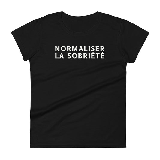 Normaliser la sobriété Women's Tee